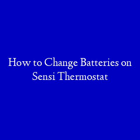 How to Change Batteries on Sensi Thermostat