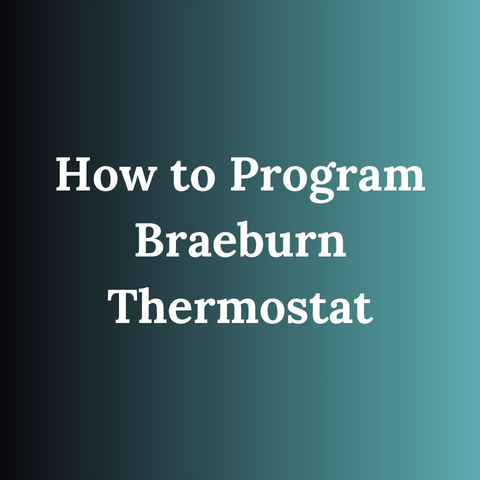 How to Program Braeburn Thermostat