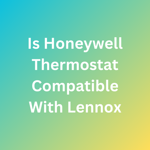 Is Honeywell Thermostat Compatible With Lennox